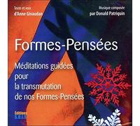 Formes-Pensées: Méditations guidées pour la transmutation de nos Formes-Pensées