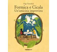 Formica e Cicala. Un'amicizia imprevista - 2022 - Terre di Mezzo