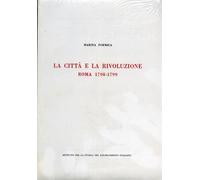 Formica,Marina. - La città e la rivoluzione. Roma 1798-1799.