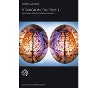 Formicai, imperi, cervelli. Introduzione alla scienza della complessità