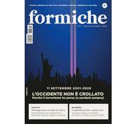 Formiche. 11 settembre 2001-2026. L'Occidente non è crollato. Perché il terrorismo ha perso [e perderà sempre] (2026) (Vol. 227)