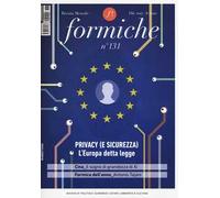 Formiche (2017). Con Libro in brossura. Vol. 131: Privacy (e sicurezza). L'Europa detta legge (Dicembre).