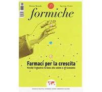Formiche (2019). Con Libro di altro formato. Vol. 149: Farmaci per la crescita. Perché l'industria fa bene alla salute e all'economia.
