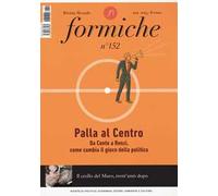 Formiche (2019). Vol. 152: Palla al centro. Da Conte a Renzi, come cambia il gioco della politica.