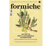 Formiche (2024). Vol. 203: Un patto per la sicurezza alimentare. Perché la geopolitica del cibo diventa una priorità
