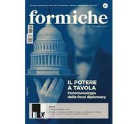 Formiche (2025). Vol. 218: Il potere a tavola. Fenomenologia della food diplomacy