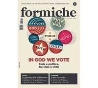 Formiche (2026). Vol. 228: In God we vote. Fede e politica, fra vizio e virtù