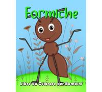 Formiche Libro da Colorare per Bambini dai 4-8 Anni: Disegni da colorare belli e adorabili di illustrazioni di formiche carine, libro da colorare di ... per colorare, rilassare e alleviare lo stress