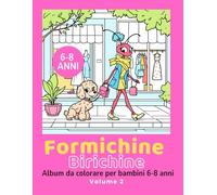 Formichine Birichine - Album da colorare per bambini da 6 a 8 anni - Volume 2: 3 storie buffe da colorare con Andy e Jane: colpo di fulmine, giornata alla spa e serata romantica