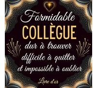 Formidable Collègue: Livre d'or retraite , à compléter de messages et photos - cadeau pour Femme et homme . 100 pages de remerciements et félicitations.