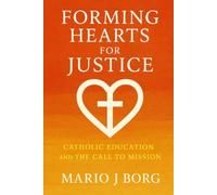 Forming Hearts for Justice: Catholic Education and the Call to Mission