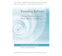 Formless Infinity: Clinical Explorations of Matte Blanco and Bion