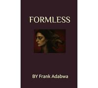 Formless: The First Hunger: Colloquies with a Shapeshifter Book II