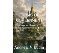 FORMS OF GOVERNMENT: Monarchy, Democracy, and the Architecture of Power: 2