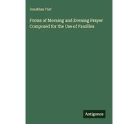 Forms of Morning and Evening Prayer Composed for the Use of Families