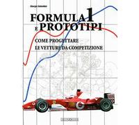Formula 1 e prototipi. Come progettare le vetture da competizione. Ediz. illustrata