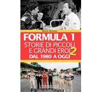 Formula 1. Storie di piccoli e grandi eroi dal 1980 a oggi