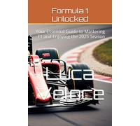 Formula 1 Unlocked: Your Essential Guide to Mastering F1 and Enjoying the 2025 Season
