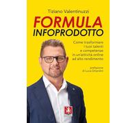 Libri Tiziano Valentinuzzi - Formula Infoprodotto. Come Trasformare I Tuoi Talen