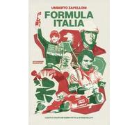 Formula Italia. Le auto e i piloti che hanno fatto la storia della F1