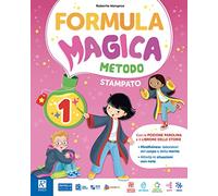 Formula magica. Metodo quattro caratteri. Con La magia dei primi giorni, Quaderno di grafia, Letture e Grammatica, Matematica con eserciziario, ... Con e-book. Con espansione online (Vol. 1)