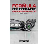 Formula One for Beginners: Discover the basics of Formula 1 in a practical and exciting book for new motorsport fans.