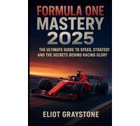 Formula One Mastery 2025: The Ultimate Guide to Speed, Strategy, and the Secrets Behind Racing Glory
