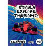 Formula Racing Coloring Book Explore the World: 55 Extreme Open-Wheel Cars for Kids, Teens, and Car Lovers - Perfect for Ages 6-18