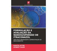 FORMULAÇÃO E AVALIAÇÃO DA NANOSUSPENSÃO DE ITRACONAZOL: UMA NOVA ABORDAGEM À ADMINISTRAÇÃO DE MEDICAMENTOS