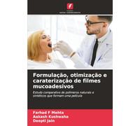 Formulação, otimização e caraterização de filmes mucoadesivos: Estudo comparativo de polímeros naturais e sintéticos que formam uma película