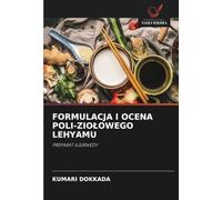 FORMULACJA I OCENA POLI-ZIOŁOWEGO LEHYAMU: PREPARAT AJURWEDY