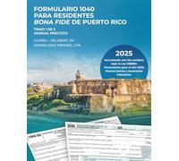 FORMULARIO 1040 PARA RESIDENTES BONA FIDE DE PUERTO RICO: MANUAL PRÁCTICO-TOMO 1 DE 2