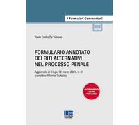 Formulario annotato dei riti alternativi nel processo penale. Aggiornato al D.Lgs. 19 marzo 2024, n. 31 (correttivo Riforma Cartabia). Con espansione online