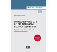 Formulario annotato dei riti alternativi nel processo penale. Aggiornato a...