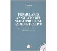 Formulario annotato del nuovo processo amministrativo. Con CD-ROM