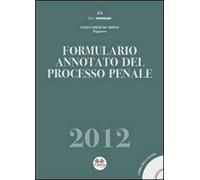Formulario annotato del processo penale 2012. Con CD-ROM