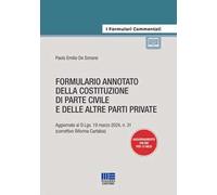 Formulario annotato della costituzione di parte civile e delle altre parti private. Aggiornato al D.Lgs. 19 marzo 2024, n. 31 (correttivo Riforma Cartabia). Con aggiornamento online