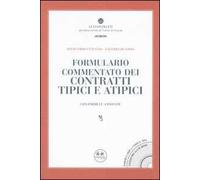 Formulario commentato dei contratti tipici e atipici. Con formule annotate. Con CD-ROM