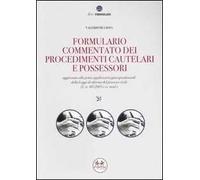 Formulario commentato dei procedimenti cautelari e possessori. Con CD-ROM