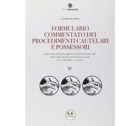 Formulario commentato dei procedimenti cautelari e possessori. Con CD-ROM