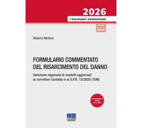 Formulario commentato del risarcimento del danno. Selezione ragionata di modelli