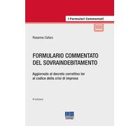 Formulario commentato del sovraindebitamento. Aggiornato al decreto corret...