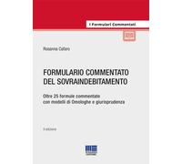 Formulario Commentato Del Sovraindebitamento - Rosanna Cafaro - 2023