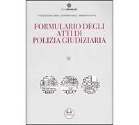 Formulario degli atti di polizia giudiziaria. Con CD-ROM