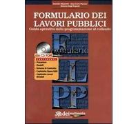 Formulario dei lavori pubblici. Guida operativa dalla programmazione al collaudo. Con CD-ROM