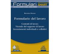 Formulario del lavoro. Contratti di lavoro. Vicende del rapporto