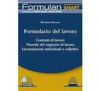 Formulario del lavoro. Contratti di lavoro. Vicende del rapporto di lavoro. Licenziamenti individuali e collettivi