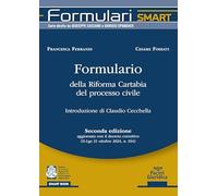 Formulario della Riforma Cartabia del processo civile. Seconda edizione aggiornata con il decreto correttivo (D.Lgs. 31 ottobre 2024, n. 164)