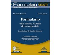 Formulario della Riforma Cartabia del processo civile. Seconda edizione aggiornata con il decreto correttivo (D.Lgs. 31 ottobre 2024, n. 164)