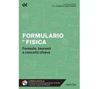 Formulario di fisica. Formule, teoremi e concetti chiave. Con estensioni online